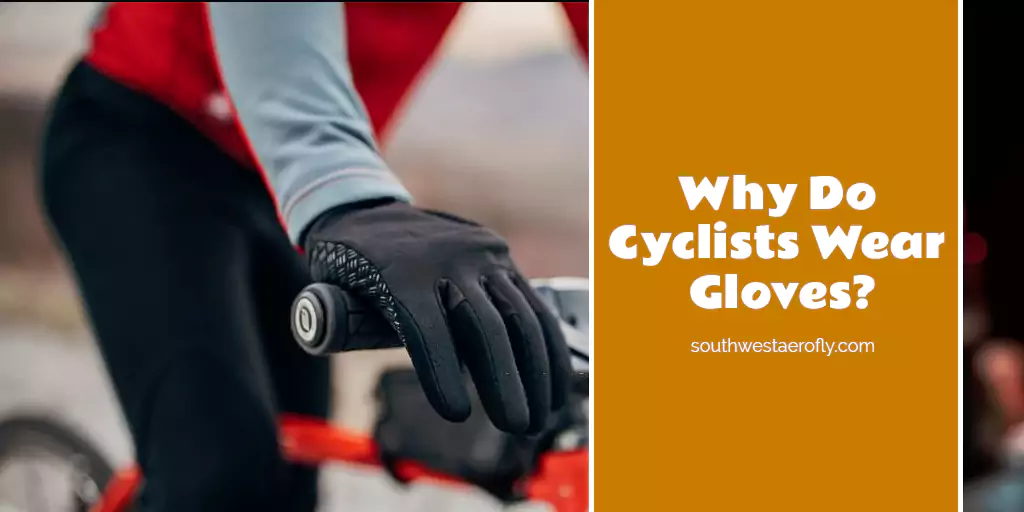 Why Do Cyclists Wear Gloves?