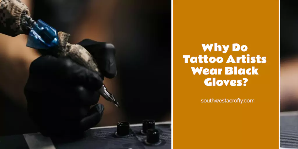why do tattoo artists wear black gloves